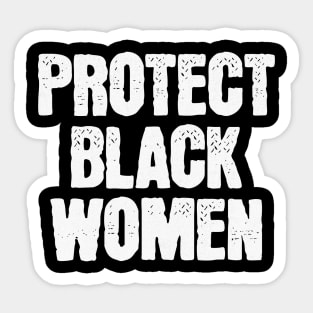 Protect Black Women Sticker